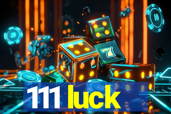 111 luck